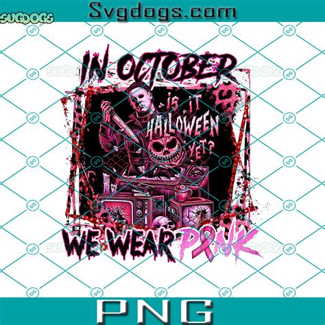 In October We Wear Pink Png Horror Movies Character Png Breast Cancer