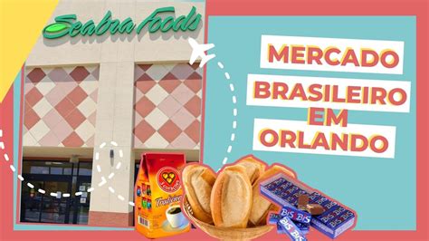 SEABRA MERCADO BRASILEIRO EM ORLANDO YouTube