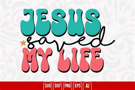 Jesus Saved My Life Graphic By Creativemim2001 Creative Fabrica