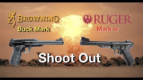 Browning Buck Mark Vs Ruger Mark Iv Shoot Out Youtube