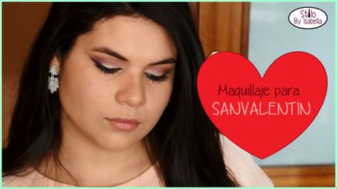 MAQUILLAJE PARA LA NOCHE SANVALENTIN YouTube