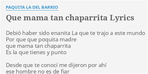 QUE MAMA TAN CHAPARRITA LYRICS by PAQUITA LA DEL BARRIO Debió haber