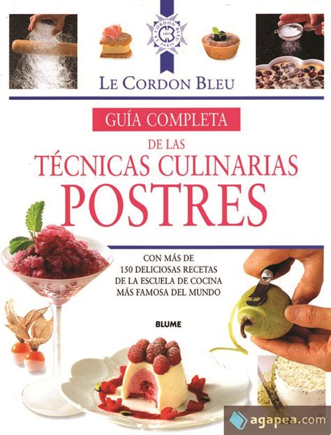 Postres Guia Completa De Las Tecnicas Culinarias Cordon Bleu