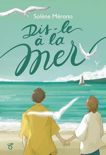 Dis le à la mer French Edition by Solène Merono Goodreads