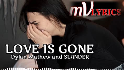 Love Is Gone Lyrics Dylan Mathew Slander Youtube