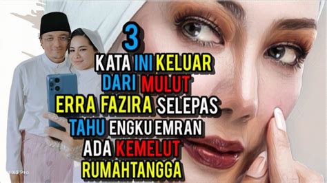 3 KATA INI KELUAR DARI MULUT ERRA FAZIRA SELEPAS TAHU BEKAS SUAMI ADA