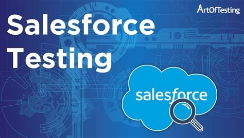 Salesforce Testing The Complete Guide Artoftesting