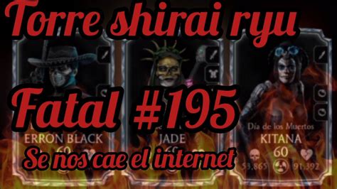 Torre Shirai Ryu Fatal Batalla Se Nos Fue El Internet Se Complica