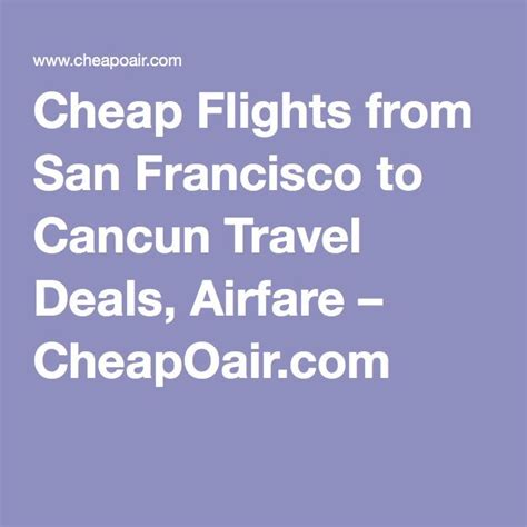 Cheap Flights from San Francisco to Cancun Travel Deals, Airfare ...