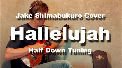 Hallelujah Half Down Tuning Jake Shimabukuro Cover YouTube