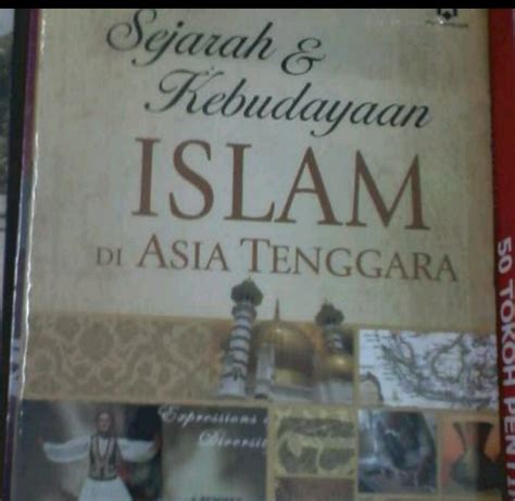 Jual BUKU SEJARAH DAN KEBUDAYAAN ISLAM DI ASIA TENGGARA H SAIFULLAH