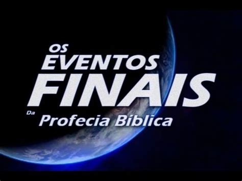 Os Eventos Finais Da Profecia Biblica Audio Textos Em Portugu S