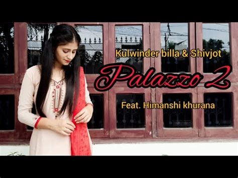 Palazzo 2 Kulwinder Billa Shivjot Feat Himanshi Khurana Punjabi