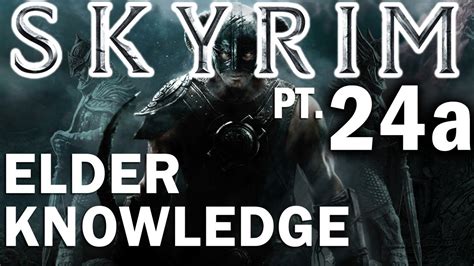 Skyrim Walkthrough Part 24a Elder Knowledge Youtube