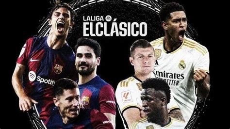 Live Real Madrid Vs Barcelona Malam Ini El Clasico Final Piala Super