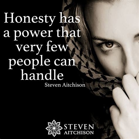 Honesty Has The Power Very Few People Can Handle Steven Aitchison