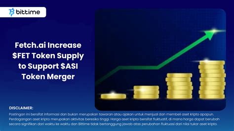 Fetch Ai Increase FET Token Supply To Support ASI Token Merger Bittime