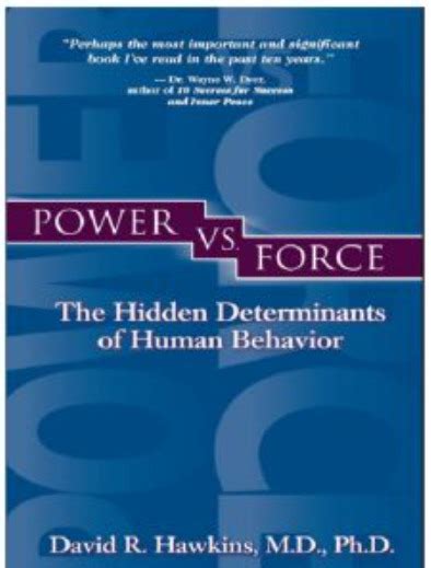 Power Vs Force The Hidden Determinants Of Human Behavior By David R