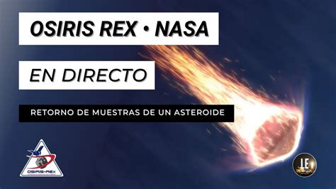 Retorno De Muestras Osiris Rex Directo En Espa Ol Youtube