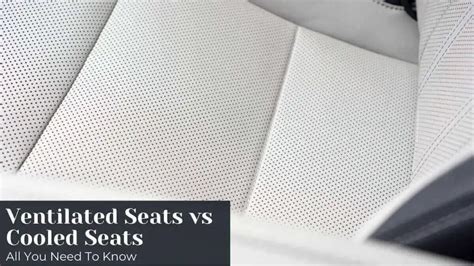 Ventilated Seats Vs Cooled Seats All You Need To Know