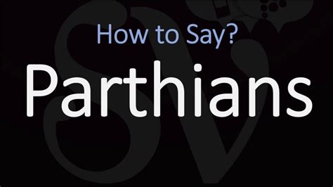 How To Pronounce Parthians In The Bible Eternal Bible