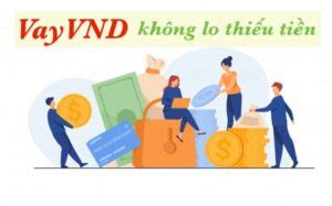 VayVND Là Gì Vay Từ 1 15 Triệu Tại VayVND vn Với CMND Lãi Suất 0