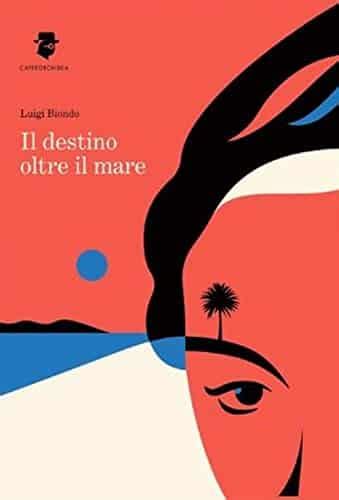 Il Destino Oltre Il Mare Di Luigi Biondo Babelezon