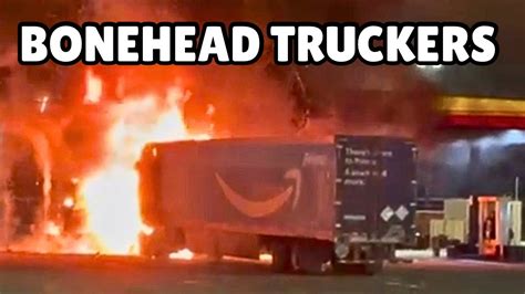 Burning Down Trucking Bonehead Truckers YouTube