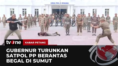 Begal Kian Meresahkan Satpol Pp Dikerahkan Kabar Petang Tvone Youtube