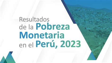 Pobreza Monetaria Afectó Al 29 0 De La Población El Año 2023