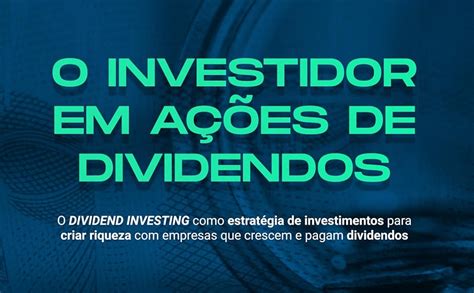 O Investidor Em A Es De Dividendos O Dividend Investing Como