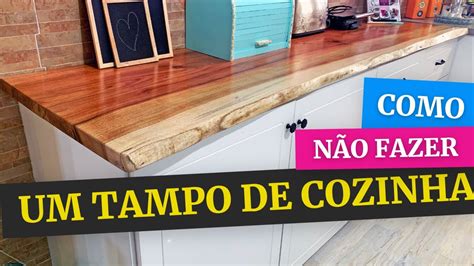 Como N O Fazer Um Tampo De Cozinha Em Madeira Youtube