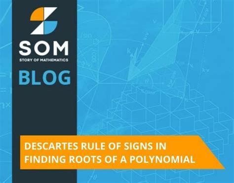 Descartes Rule Of Signs In Finding Roots Of A Polynomial The Story Of