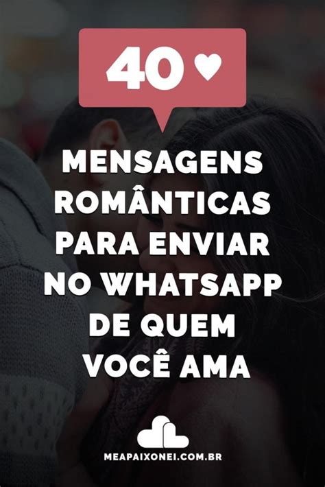 40 Mensagens RomÂnticas Para Enviar No Whatsapp De Quem Você Ama Me Apaixonei