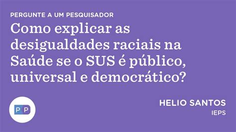 Como Explicar As Desigualdades Raciais Na Sa De Se O Sus P Blico