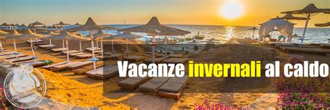 Vacanze Al Caldo In Inverno Mete Economiche