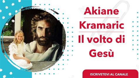 Akiane Kramaric ed il volto di Gesù YouTube