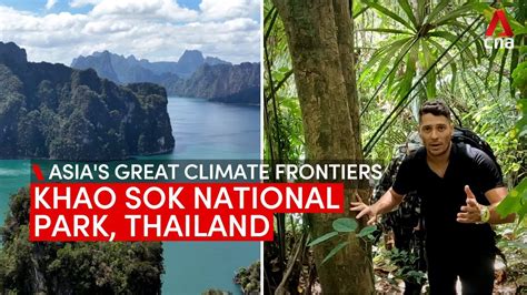 Asia S Great Climate Frontiers Khao Sok National Park Thailand Youtube