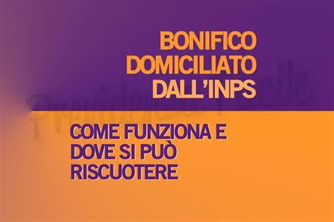 Bonifico Domiciliato Inps Come Funziona E Dove Si Pu Riscuotere