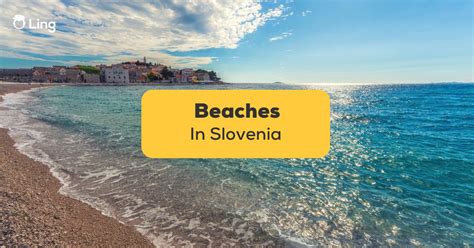 Beaches In Slovenia With A Splash Of Slovenian Vocabulary - ling-app.com