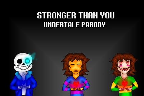 Stronger Than You Undertale Parody By Phoenixgirl1 On Deviantart