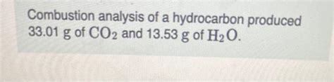 Solved Combustion Analysis Of A Hydrocarbon Produced G Chegg