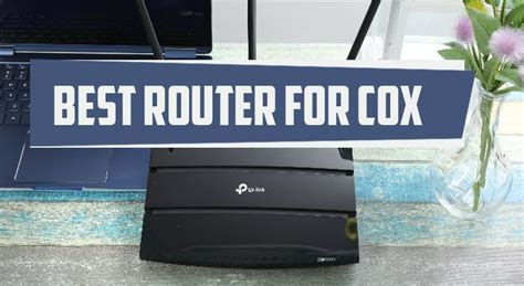 11 Best Router For Cox Gigablast In 2022 With Buying Guide