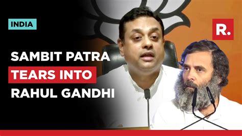 Bjps Sambit Patra Lashes Out At Rahul Gandhi Over His Tirade Against