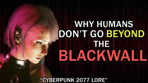 Why Humans Don T Go Beyond The Blackwall In Cyberpunk 2077 Lore