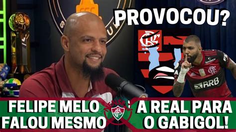 Incr Vel Olha O Que O Felipe Melo Falou Do Flamengo E Do Gabigol