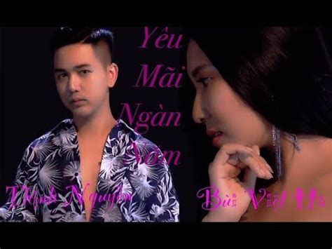 YÊU MÃI NGÀN NĂM BÙI VIỆT HÀ ft THỊNH NGUYỄN OFFICIAL MUSIC VIDEO