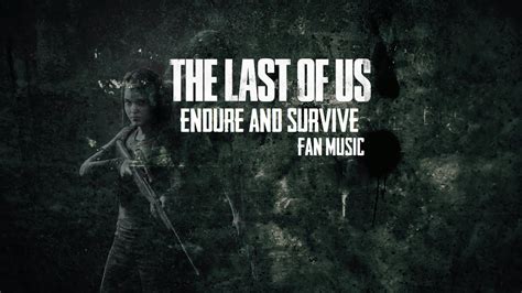 Endure And Survive The Last Of Us Fan Music Youtube