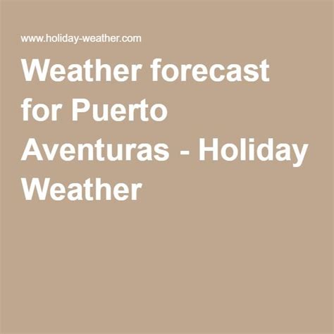 the words weather forecast for puerto, aventuras - holiday weather on a ...