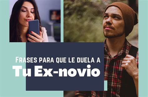 89 Frases Para Que Le Duela De Verdad A Tu Ex Novio Funcionan